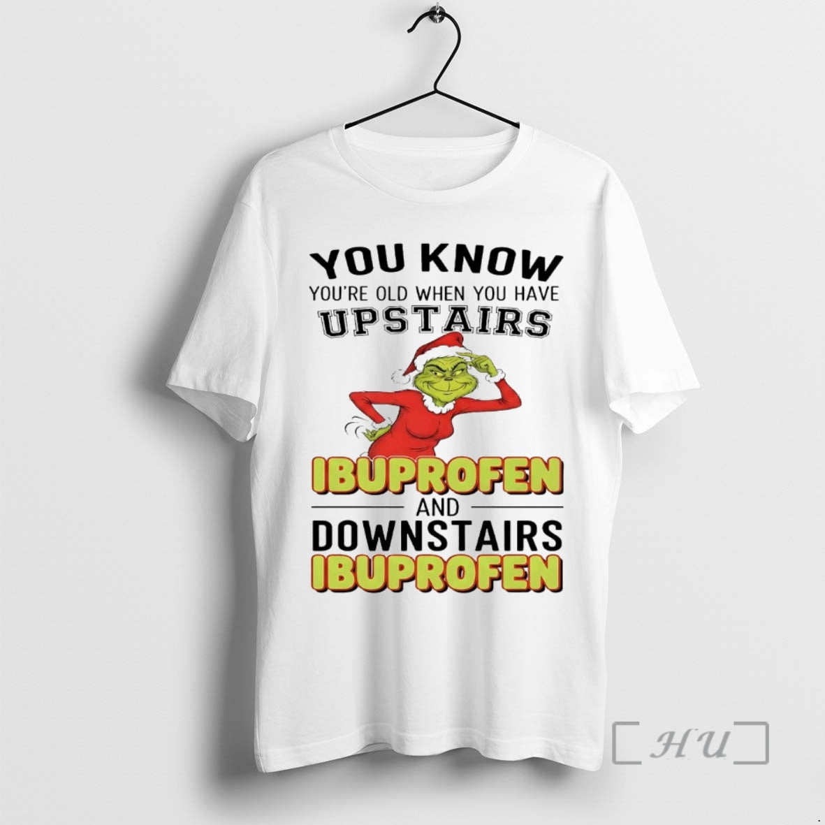 Officials Grinch You Know Youre Old When You Have Upstairs Ibuprofen Christmas Premium T Shirts Hoodie, Sweatshirt
