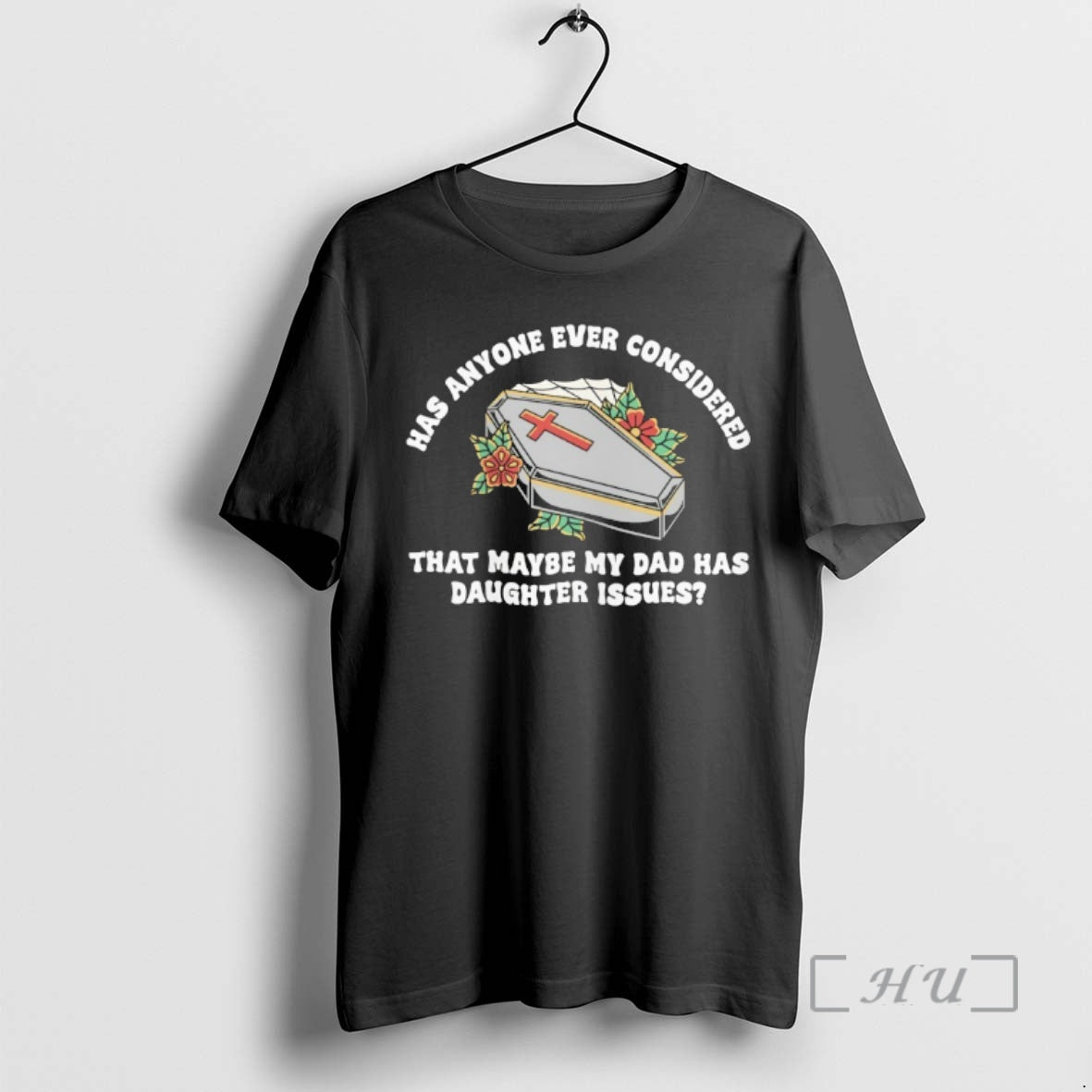 Officials Has Anyone Ever Considered That Maybe My Dad Has Daughter Issues Premium T Shirts Hoodie, Sweatshirt
