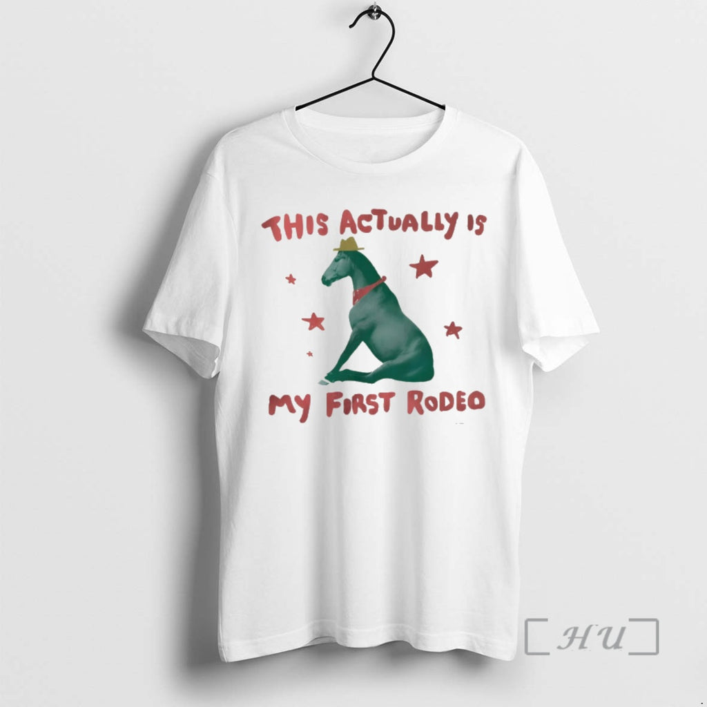 Officials Horse This Actually Is My First Rodeo T-Shirts, Hoodie, Sweatshirt