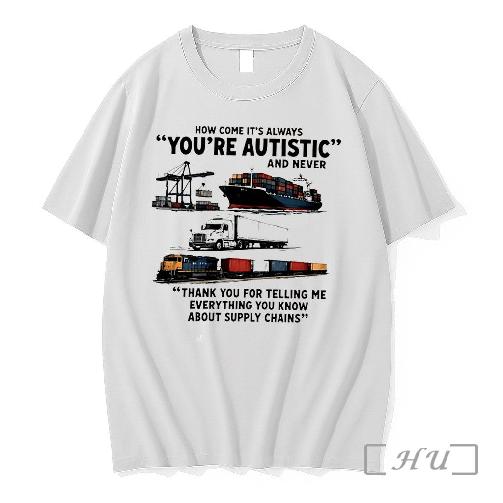 Officials How Come Its Always You Re Autistic And Never Tee Premium T Shirts Sweater