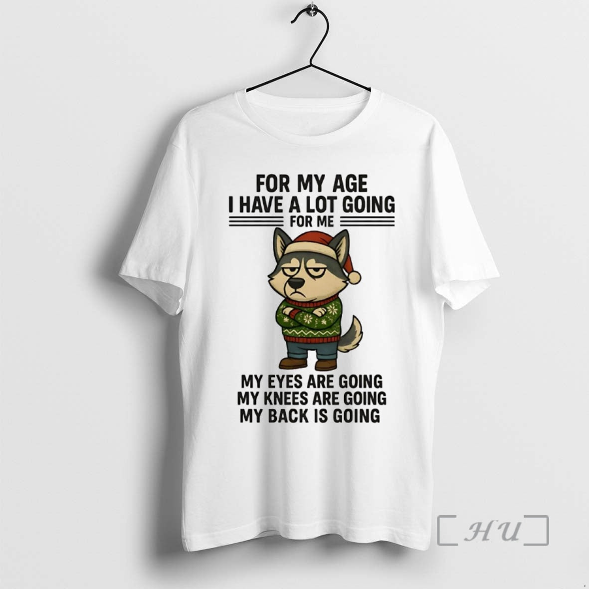 Officials Husky For My Age I Have A Lot Going For Me My Eyes Knees T-Shirts, Hoodie, Sweatshirt | PrintMintTees.com