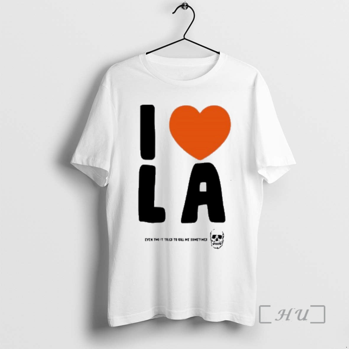 Officials I Love La Even Tho It Tries To Kill Me Sometimes Premium T Shirts Hoodie, Sweatshirt | PrintMintTees.com