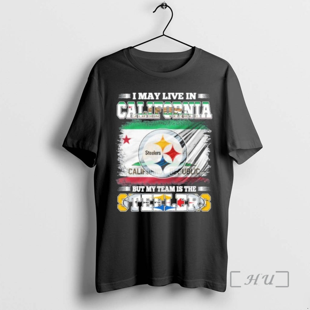 Officials I May Live In California Flag But My Team Is The Steelers Premium T-Shirts, Hoodie, Sweatshirt | PrintMintTees.com