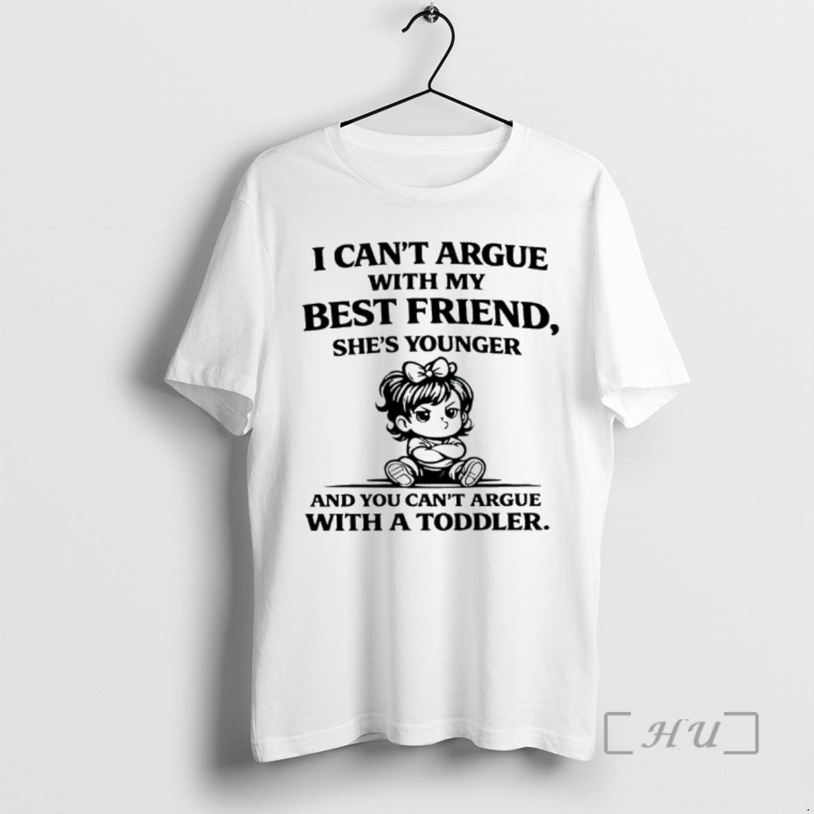 Officials I Cant Argue With My Best Friend Shes Younger And You Cant Argue With T-Shirts, Hoodie, Sweatshirt