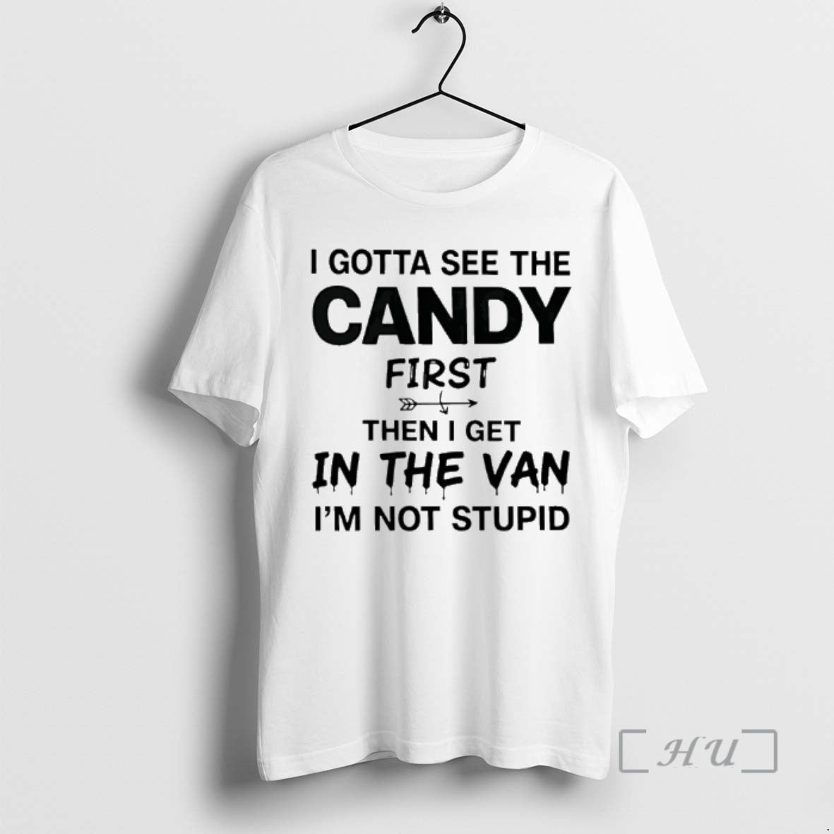 Officials I Gotta See The Candy First Then I Get In The Van Im Not T-Shirts, Hoodie, Sweatshirt | PrintMintTees.com