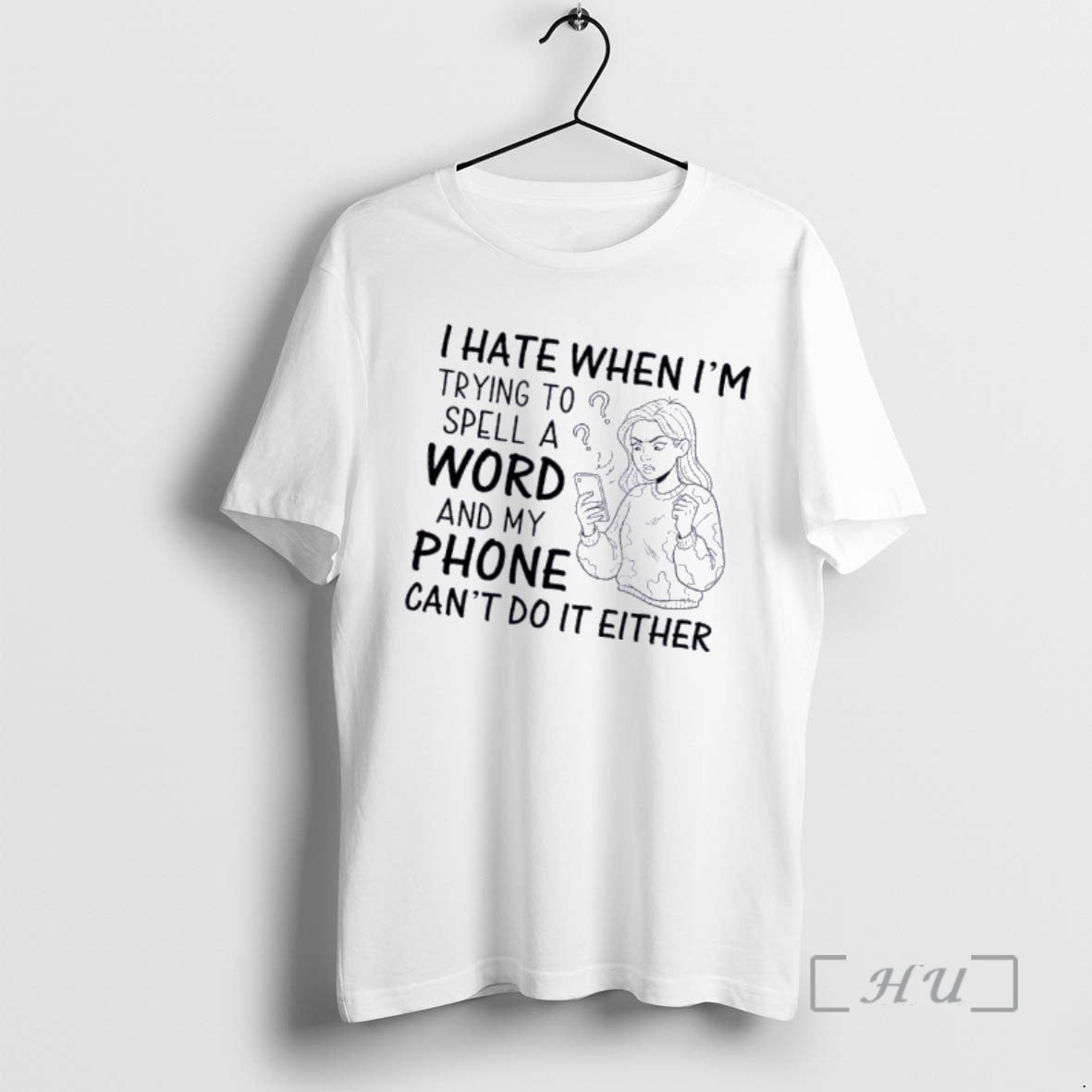Officials I Hate When Im Trying To Spell A Word And My Phone Cant Do T-Shirts, Hoodie, Sweatshirt | PrintMintTees.com