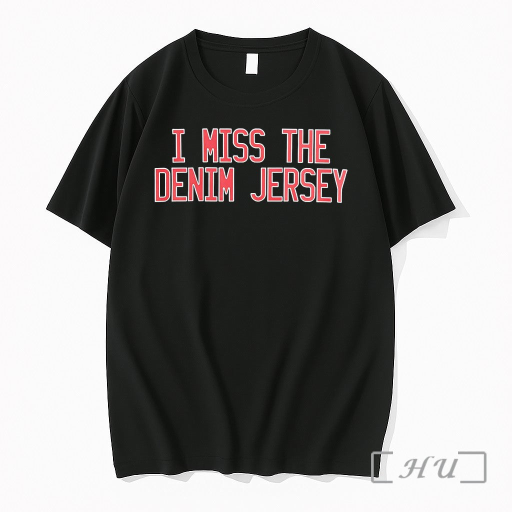 Officials I Miss The Denim Jersey Premium T Shirts Sweater Hoodie Jpg