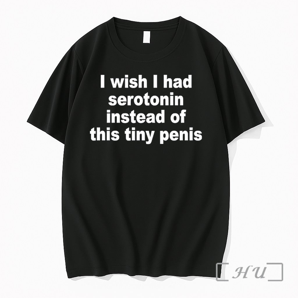 Officials I Wish I Had Serotonin Instead Of This Tiny Penis Premium T Shirts Sweater