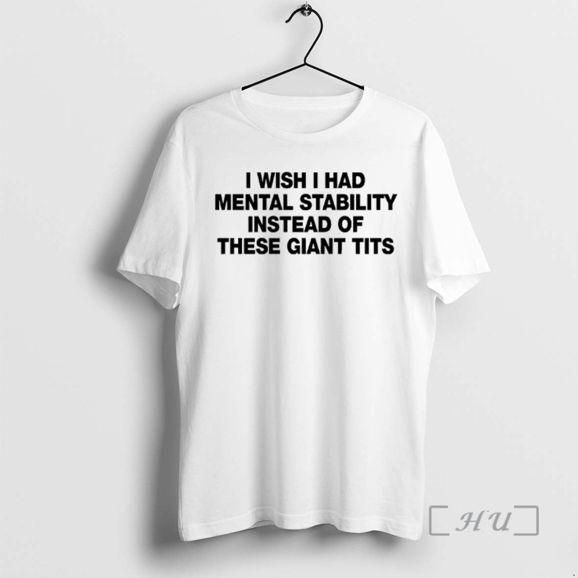 Officials I Wish I Had Mental Stability Instead Of These Giant Tits Premium T Shirts Hoodie, Sweatshirt | PrintMintTees.com