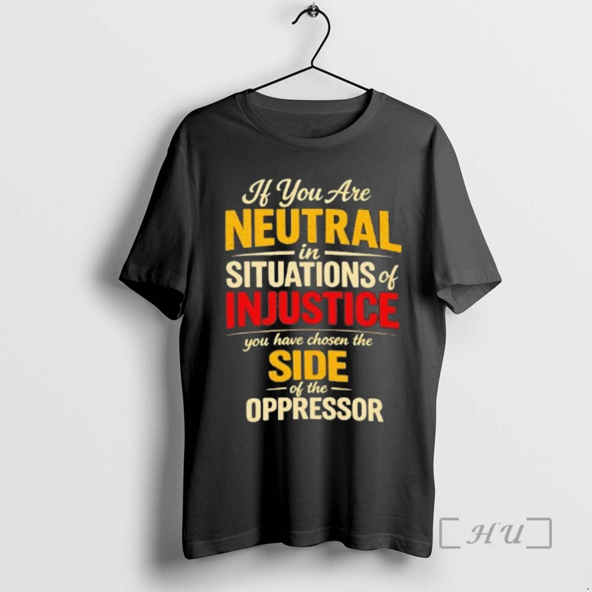 Officials If You Are Neutral Situations Injustice You Have Chosen Side T-Shirts, Hoodie, Sweatshirt
