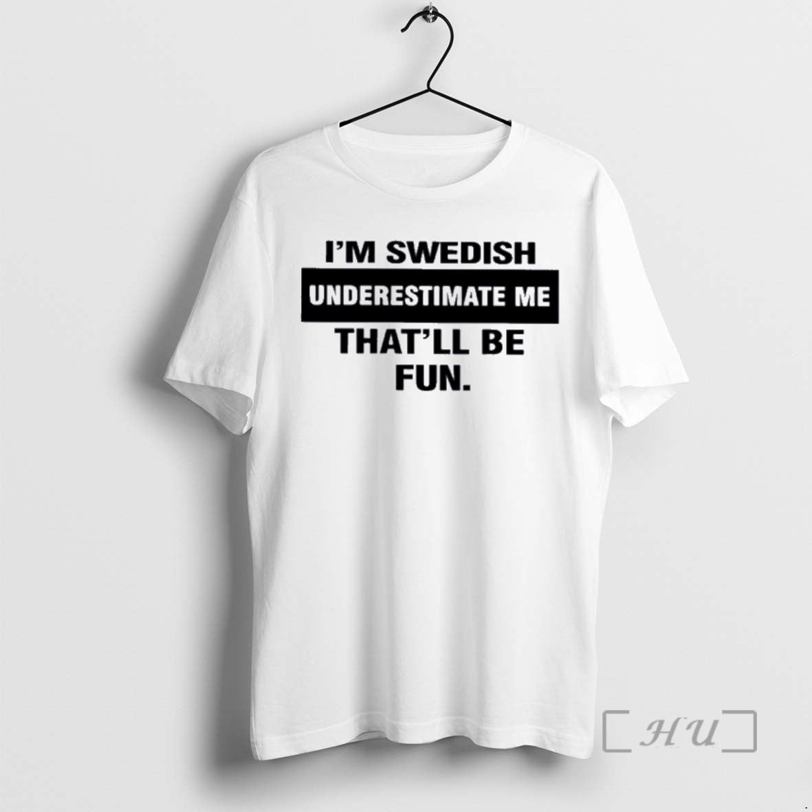 Officials Im Swedish Underestimate Me Thatll Be Fun T-Shirts, Hoodie, Sweatshirt | PrintMintTees.com
