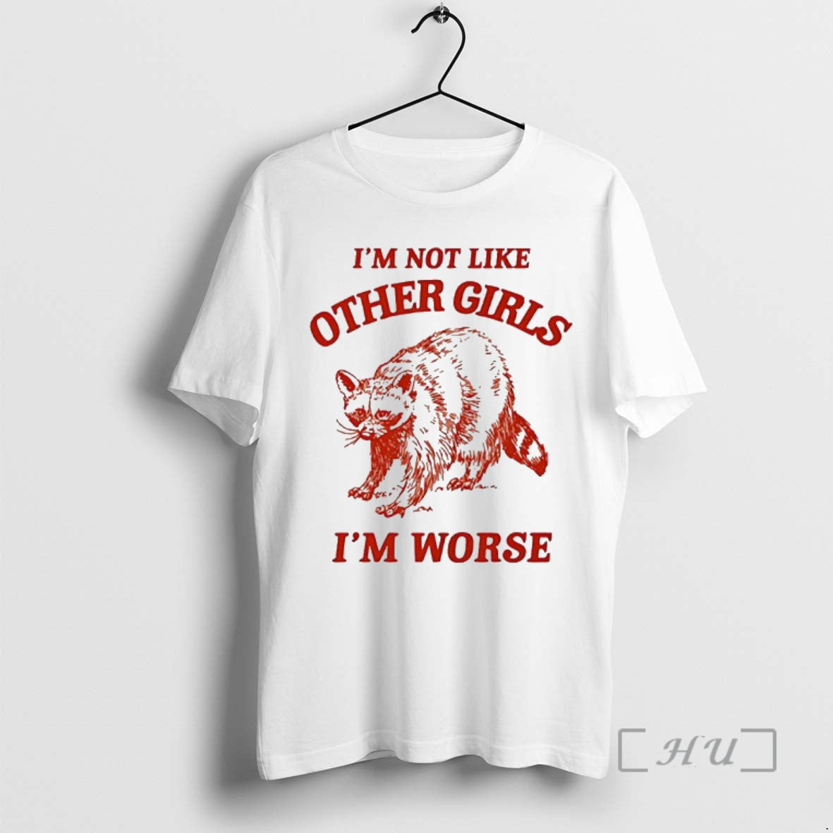 Officials Im Not Like Other Girls Im Worse Racoon T-Shirts, Hoodie, Sweatshirt | PrintMintTees.com