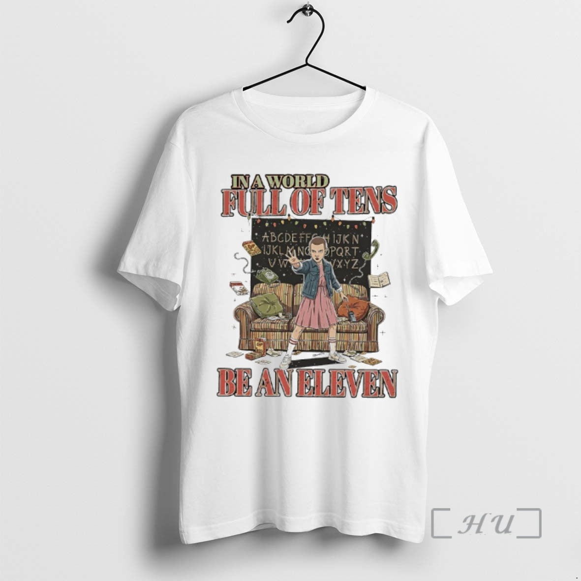 Officials In A World Full Of Tens Be An Eleven Stranger Premium T Shirts Sweater Hoodie, Sweatshirt | PrintMintTees.com