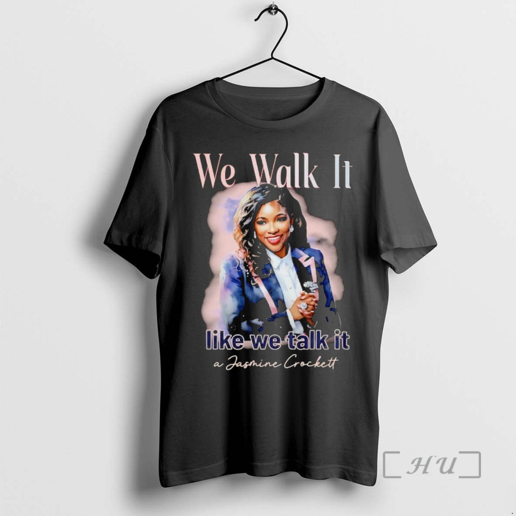 Officials Jasmine Crockett We Walk Like We Talk T-Shirts, Hoodie, Sweatshirt