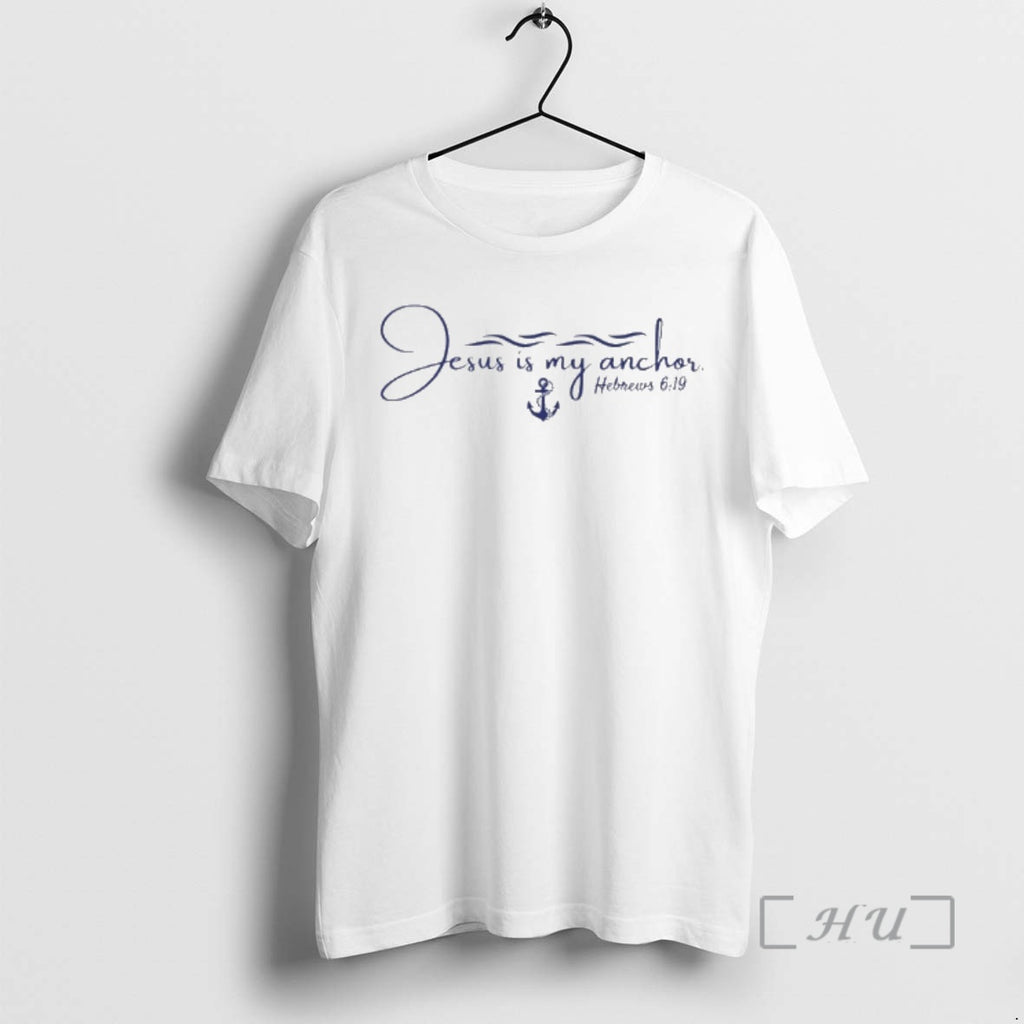 Officials Jesus Is My Anchor Hebrews 6 19 T-Shirts, Hoodie, Sweatshirt | PrintMintTees.com
