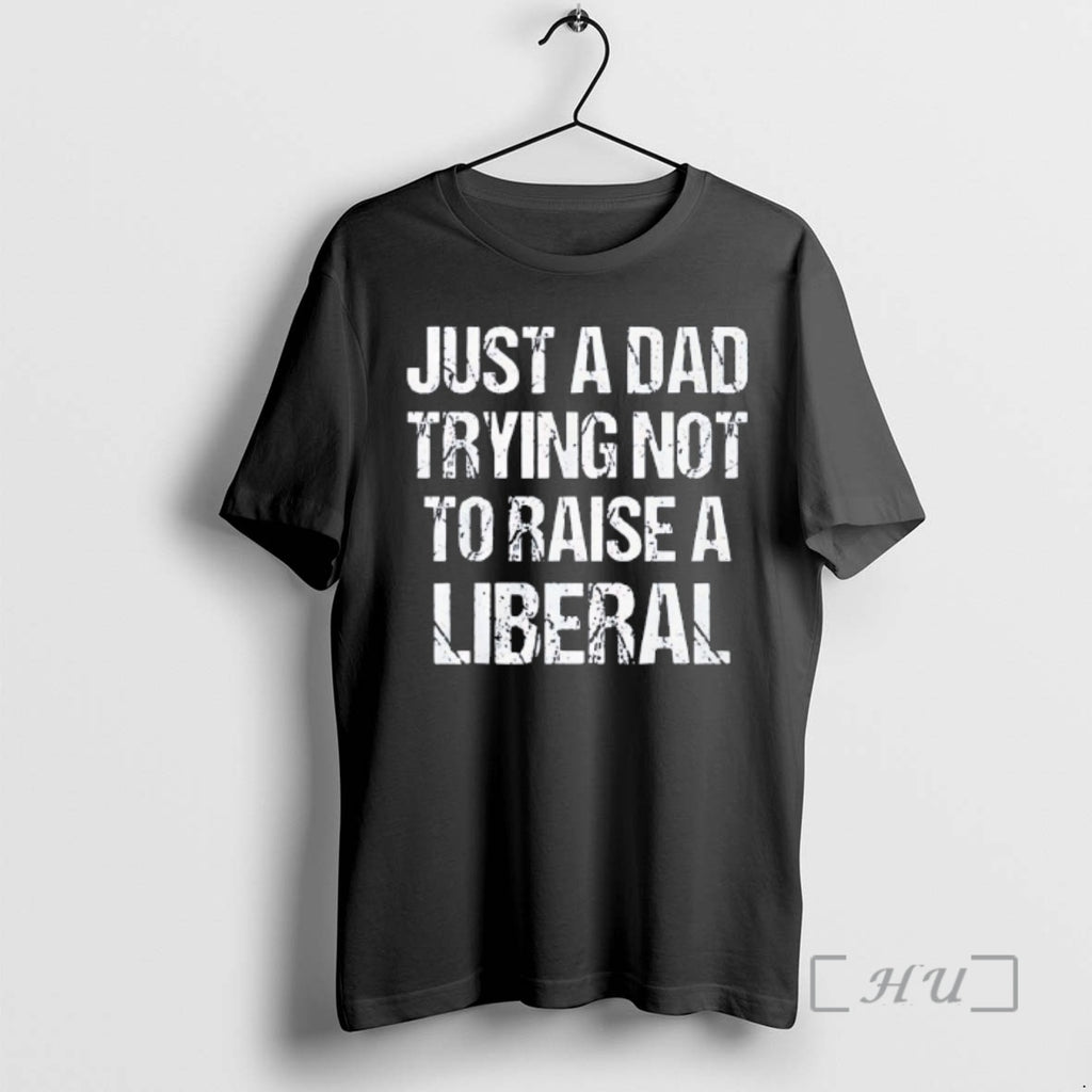 Officials Just A Dad Trying Not To Raise A Liberal Vintage Premium T Shirts Sweater Hoodie, Sweatshirt | PrintMintTees.com