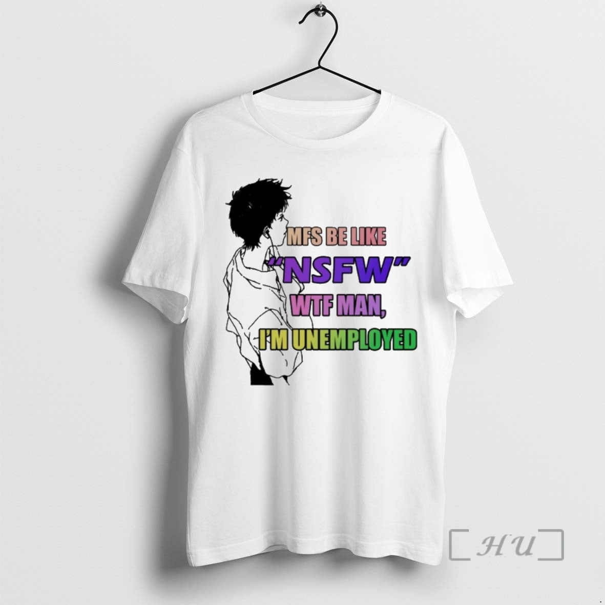 Officials Mfs Be Like Nsfw Wtf Man Im Unemployed T-Shirts, Hoodie, Sweatshirt | PrintMintTees.com