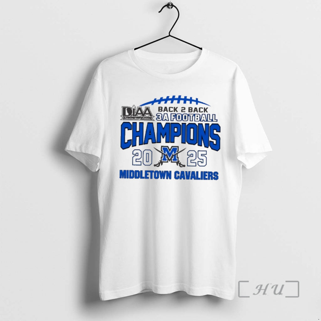 Officials Middletown Cavaliers 2025 Diaa Back To Back Class 3a Football Champions Premium T Shirts Hoodie, Sweatshirt