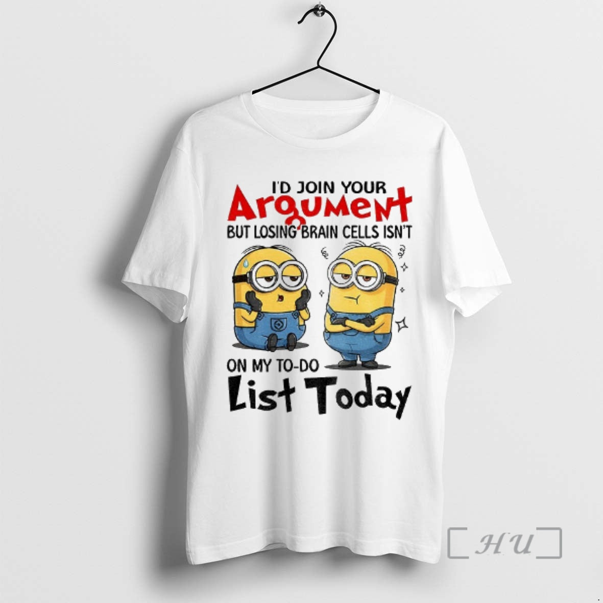 Officials Minion Id Join Your Argument But Losing Brain Cells Isnt My Do T-Shirts, Hoodie, Sweatshirt