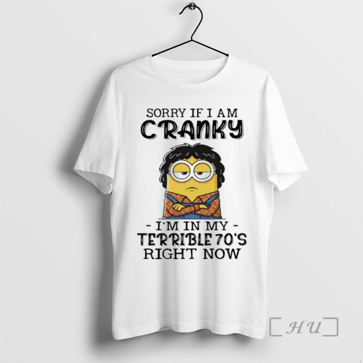Officials Minion Sorry If I Am Cranky Im My Terrible 70s Right Now T-Shirts, Hoodie, Sweatshirt
