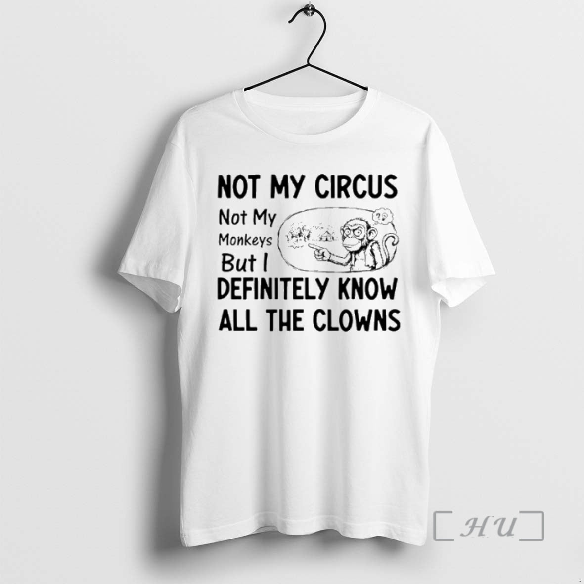 Officials Monkey Not My Circus Not My Monkeys But I Definitely Know All Clowns T-Shirts, Hoodie, Sweatshirt