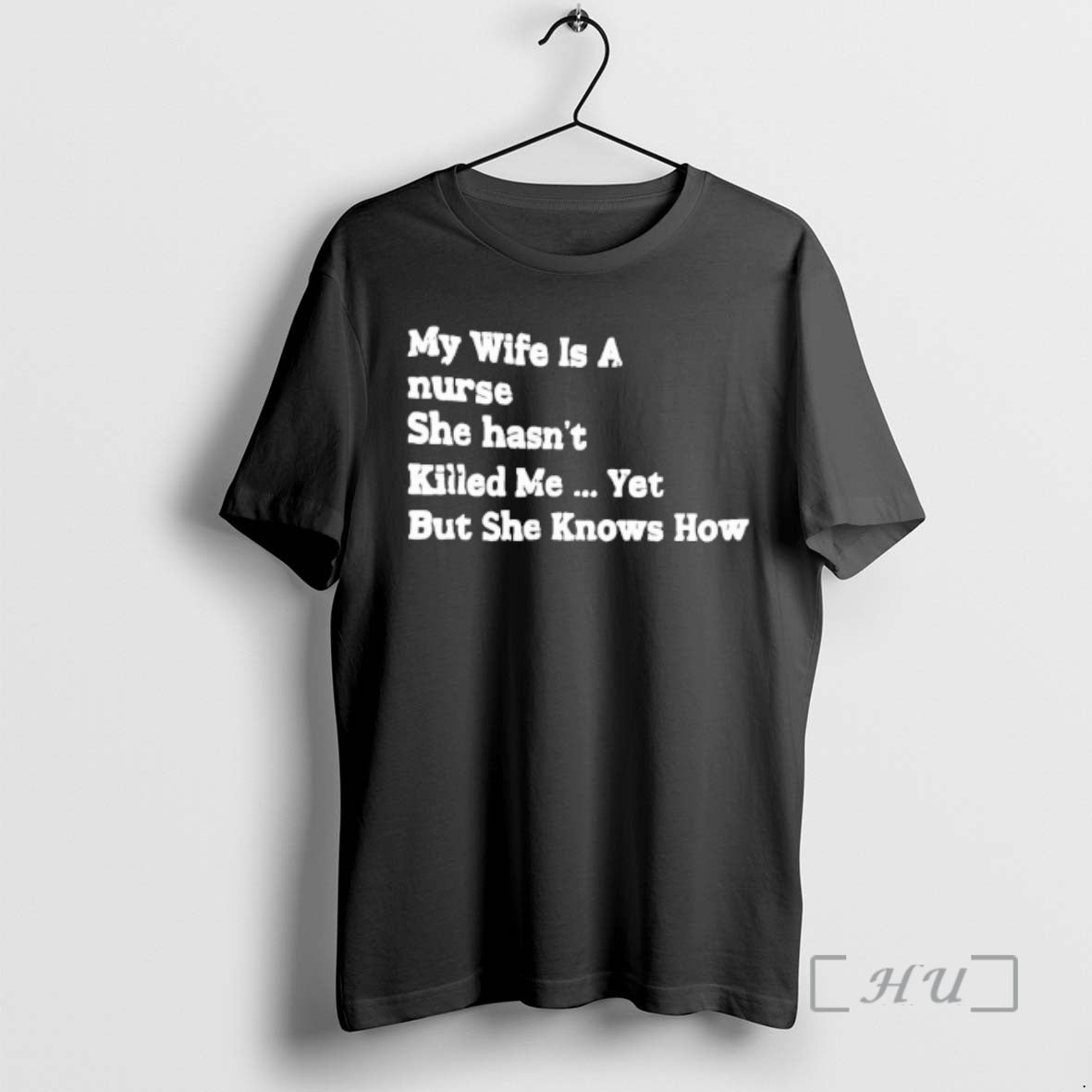 Officials My Wife Is A Nurse She Hasnt Killed Me Yet But She Knows How T-Shirts, Hoodie, Sweatshirt | PrintMintTees.com