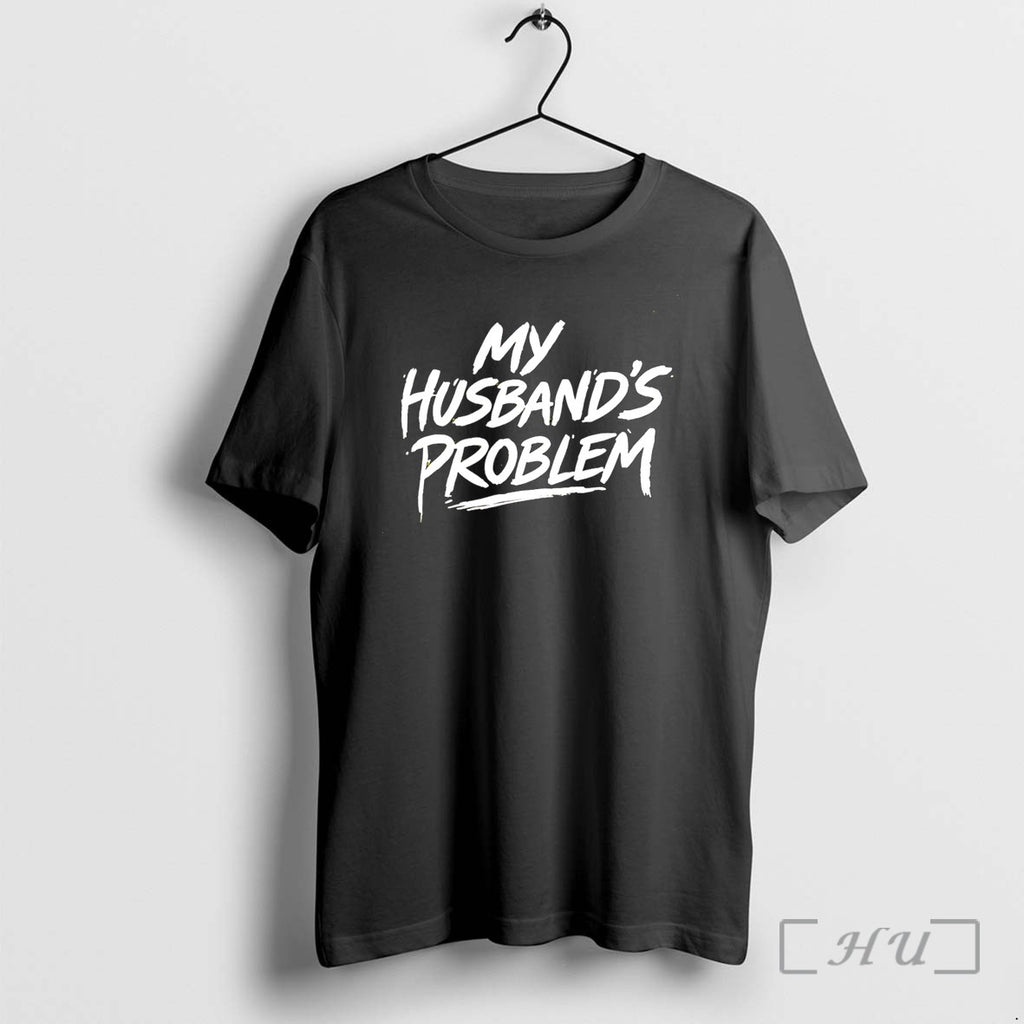 Officials My Husbands Problem Text Tee Premium T Shirts Sweater Hoodie Jpg