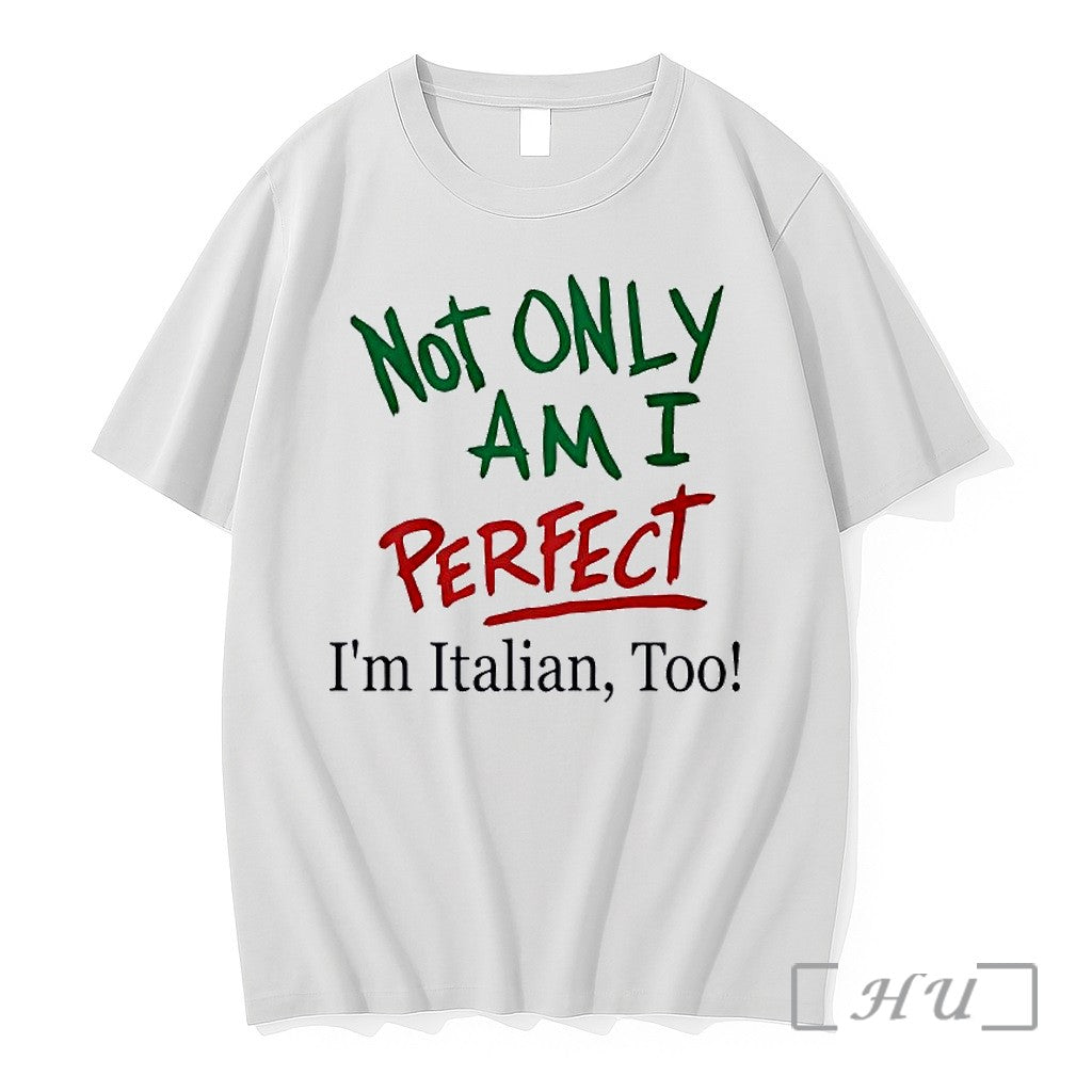 Officials Not Only Am I Perfect Im Italian Too Text