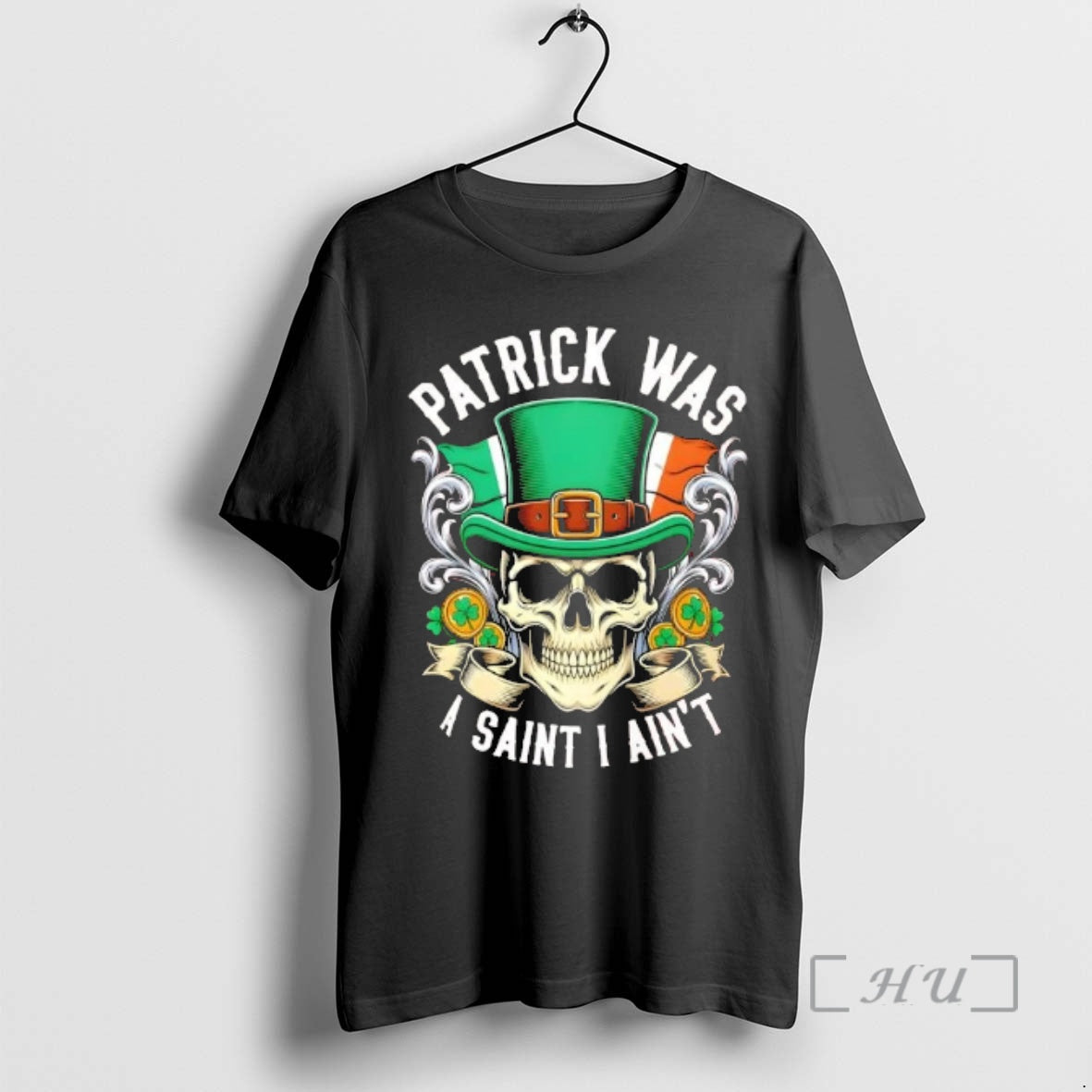 Officials Patrick Was A Saint I Aint Skull Irish Humor T-Shirts, Hoodie, Sweatshirt | PrintMintTees.com