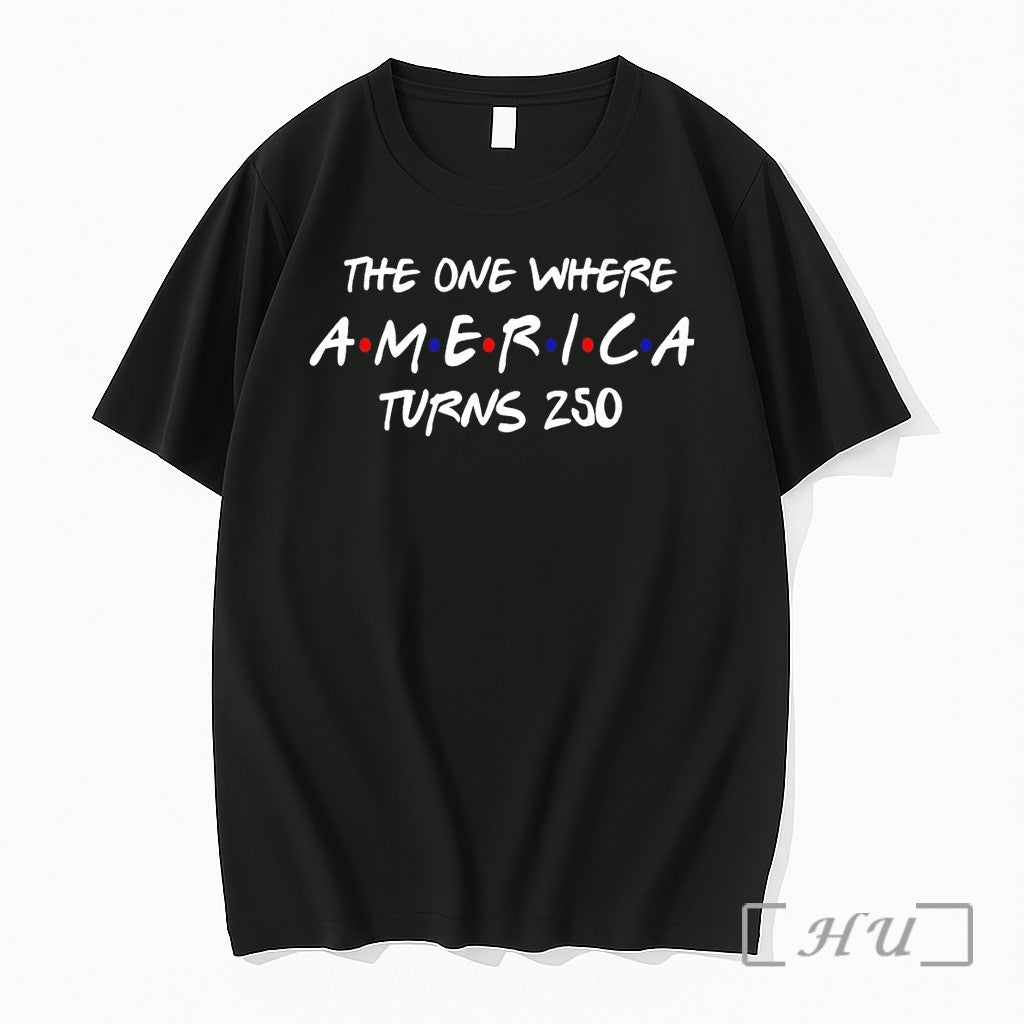 Officials Patriotic Apparel The One Where America Turns 250 4th Of July Premium T Shirts