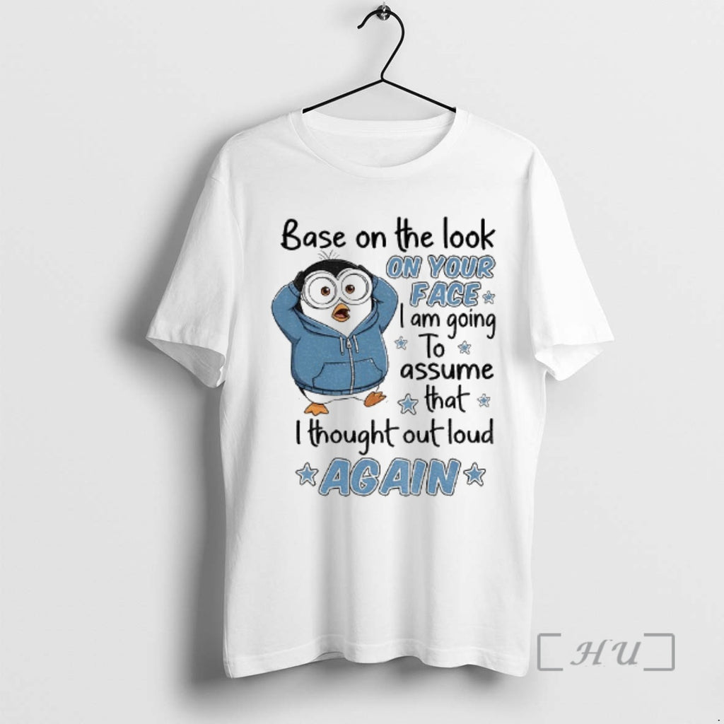 Officials Penguin Base On The Look On Your Face I Am Going To Assume That T-Shirts, Hoodie, Sweatshirt | PrintMintTees.com