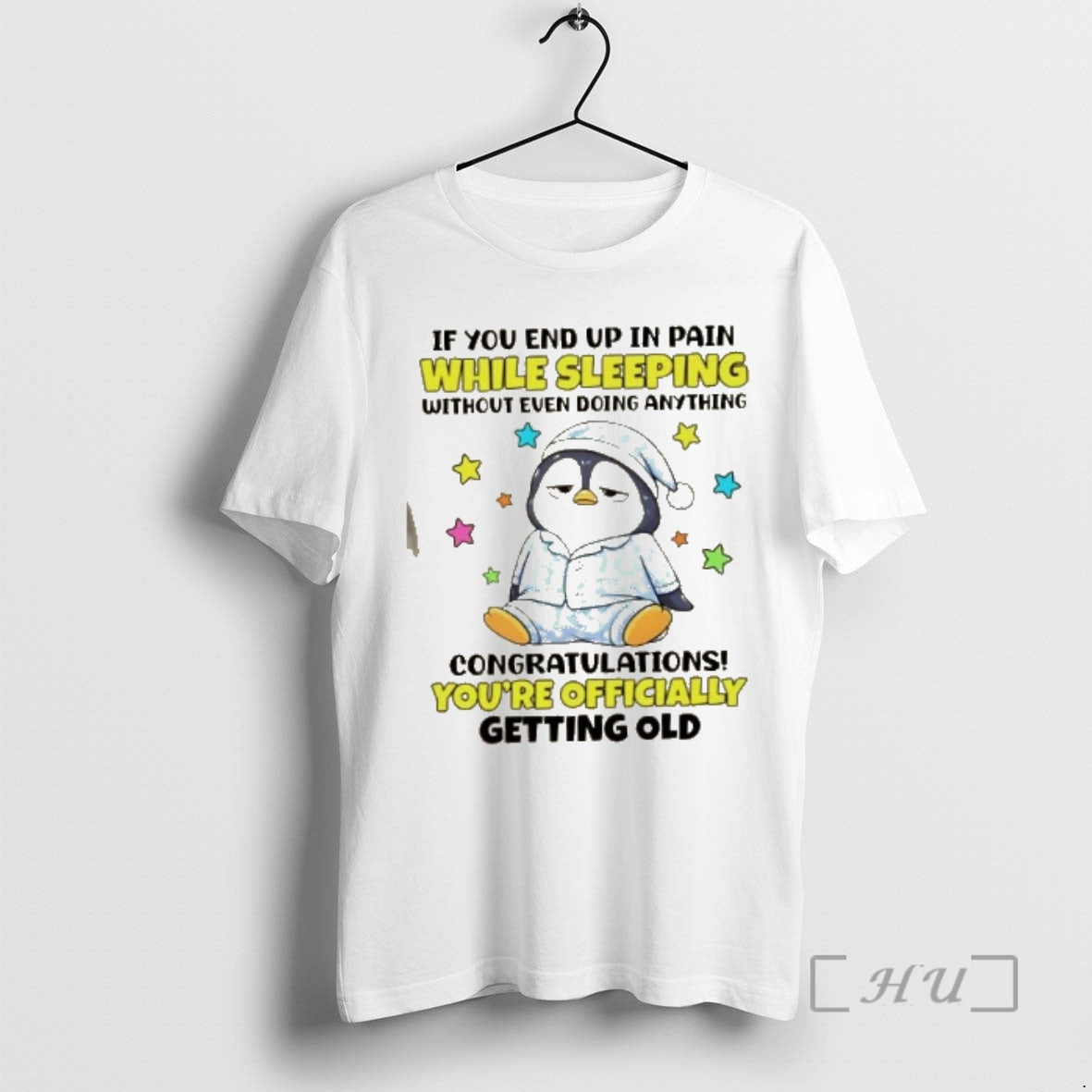 Officials Penguin If You End Up In Pain While Sleeping Without Even Doing Anything Congratulations T-Shirts, Hoodie,...