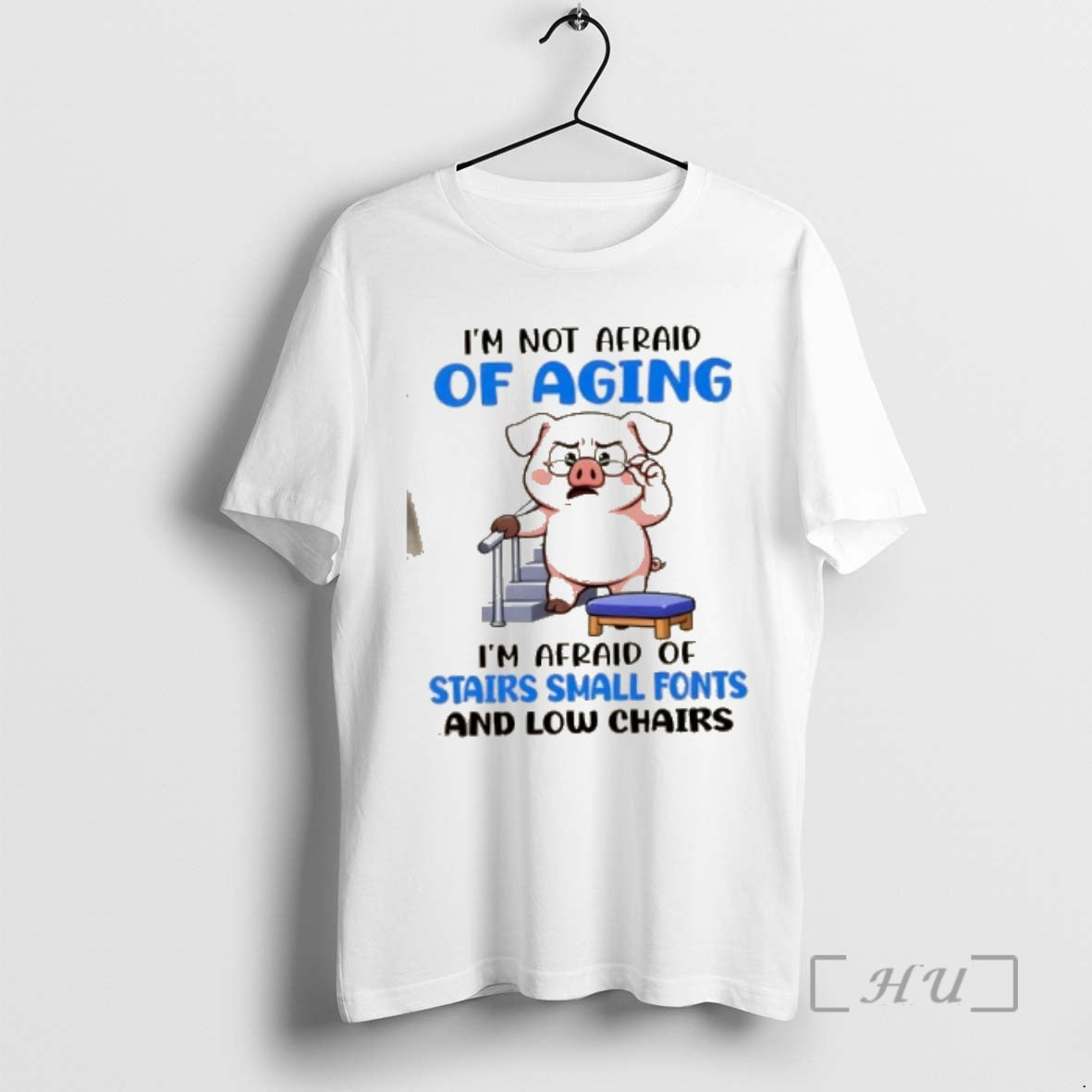 Officials Pig Im Not Afraid Of Aging Im Afraid Of Stairs Small Fonts And Low T-Shirts, Hoodie, Sweatshirt | PrintMintTees.com