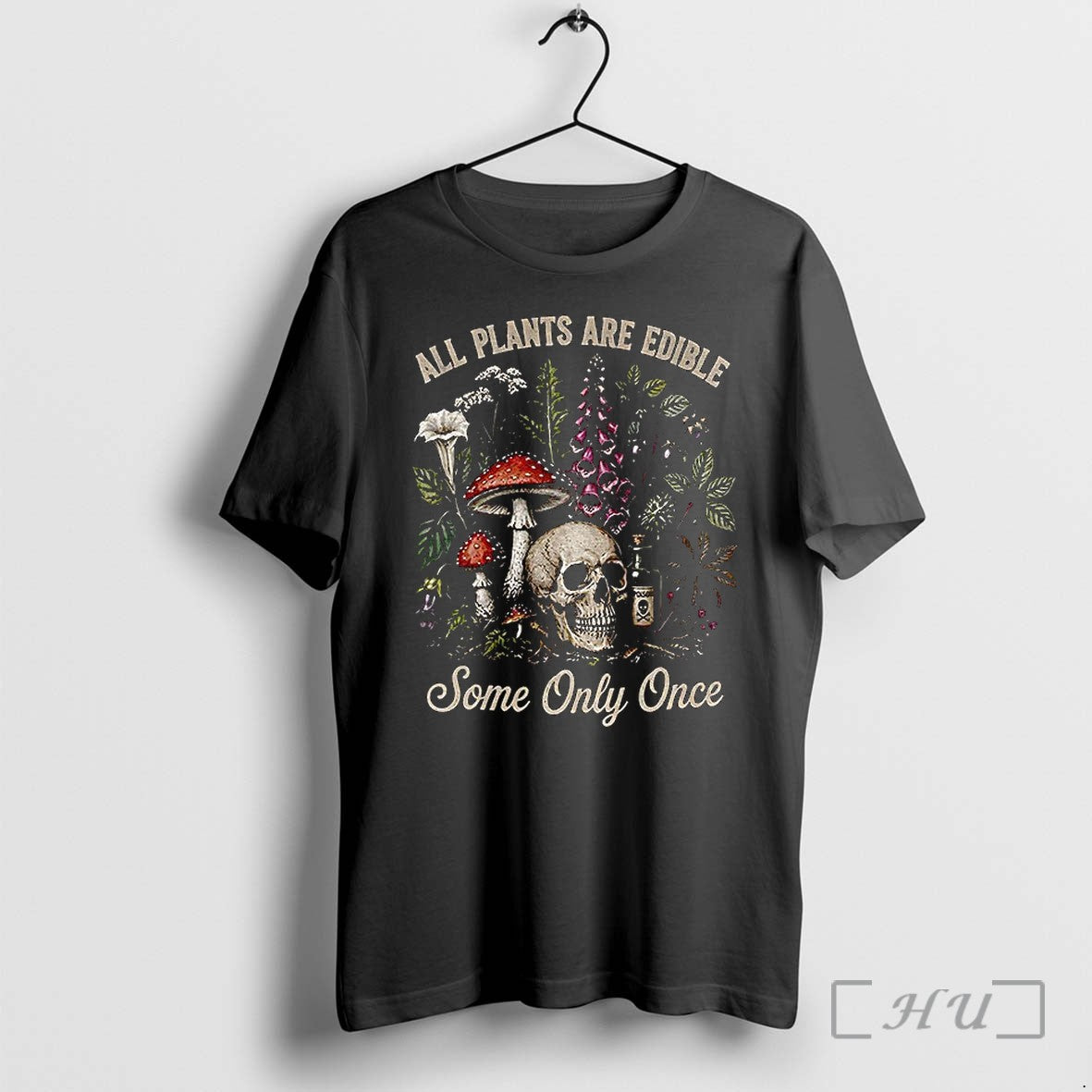 Officials Poisonous Plants And Skull All Plants Are Edible Some Only Once Premium T Shirts