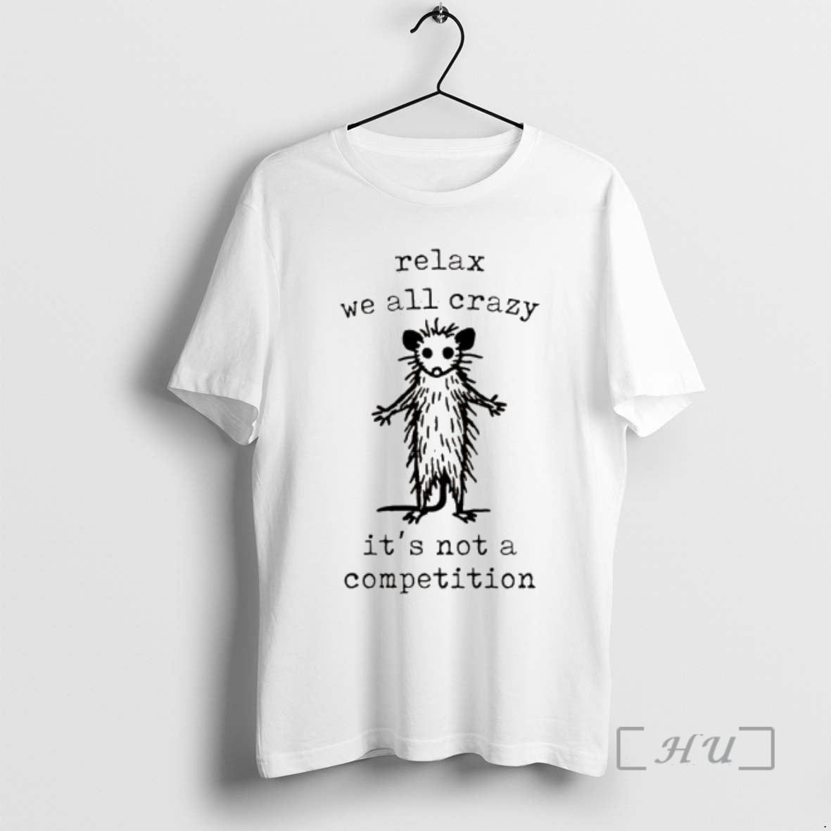 Officials Possum Relax We All Crazy Its Not A Competition T-Shirts, Hoodie, Sweatshirt | PrintMintTees.com