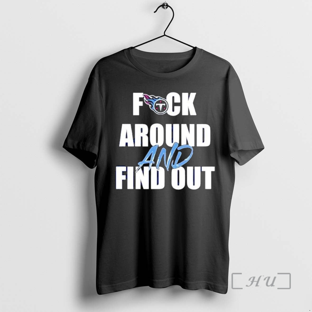 Officials Premium Tennessee Titans Fuck Around And Find Out T-Shirts, Hoodie, Sweatshirt | PrintMintTees.com