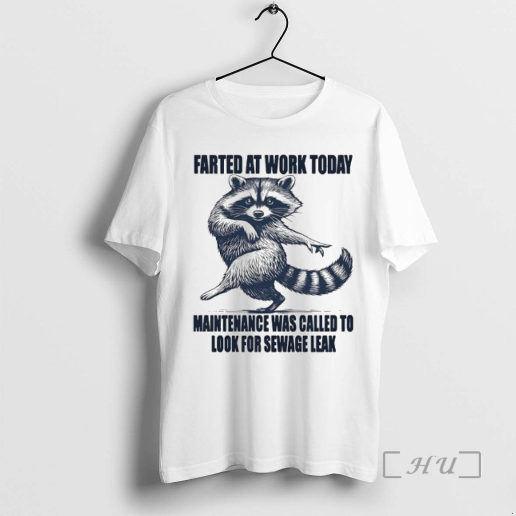 Officials Raccoon Dancing Farted At Work Today Maintenance Was Called To Look For Sewage Leak T-Shirts, Hoodie, Sweatshirt