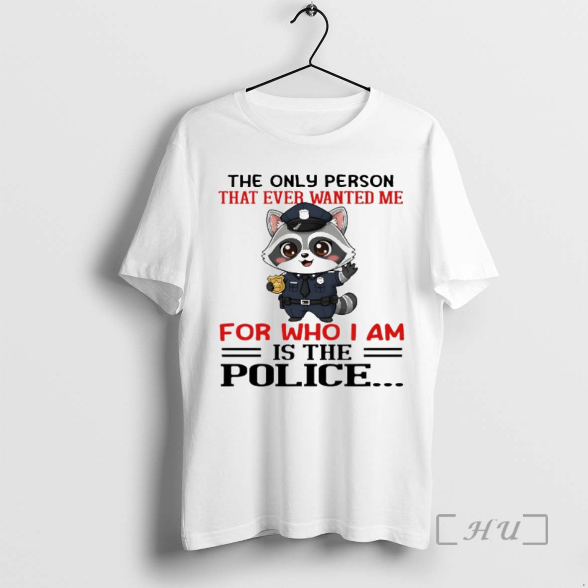 Officials Raccoon The Only Person That Ever Wanted Me For Who I Am Is The T-Shirts, Hoodie, Sweatshirt | PrintMintTees.com