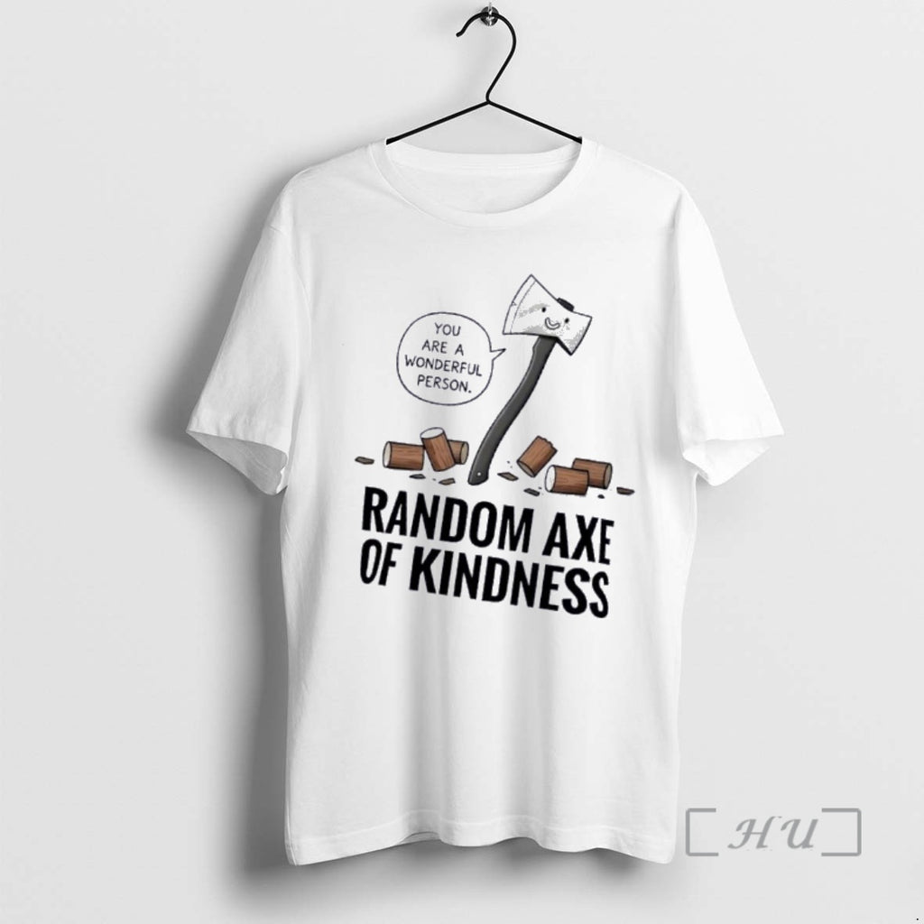 Officials Random Axe Of Kindness Pun Graphic T-Shirts, Hoodie, Sweatshirt | PrintMintTees.com