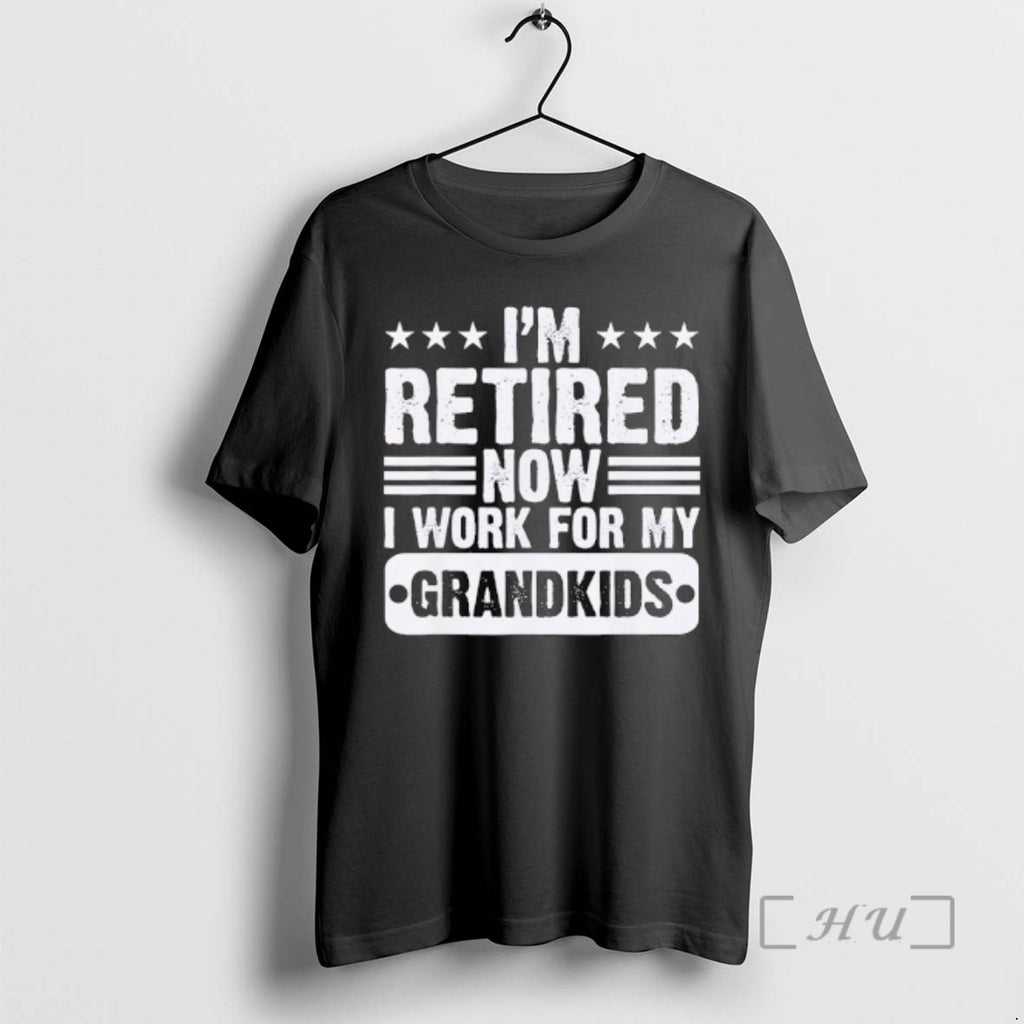 Officials Retired Im Worked For My Grandkids Retirement Grandpa T-Shirts, Hoodie, Sweatshirt | PrintMintTees.com