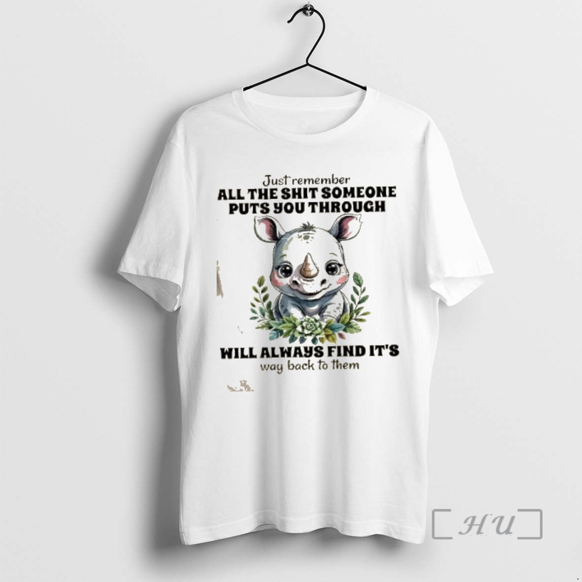 Officials Rhinoceros Just Remember All The Shit Someone Puts You Through Will Always Find Its T-Shirts, Hoodie, Sweatshirt