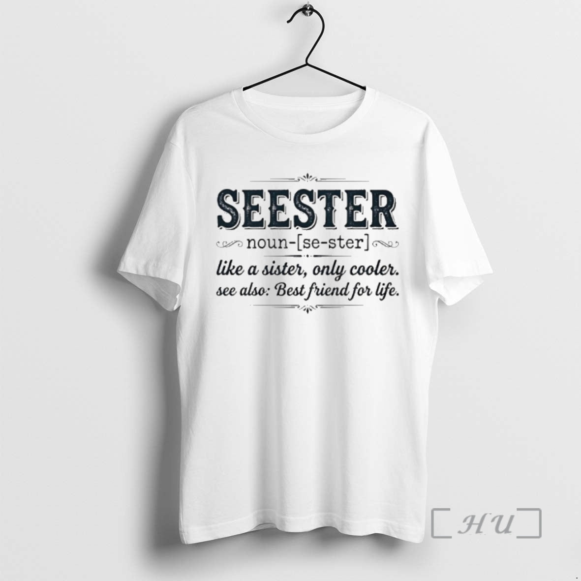 Officials Seester Definition Like A Sister Only Cooler Se Also Best Friend For Life Premium T-Shirts, Hoodie, Sweatshirt