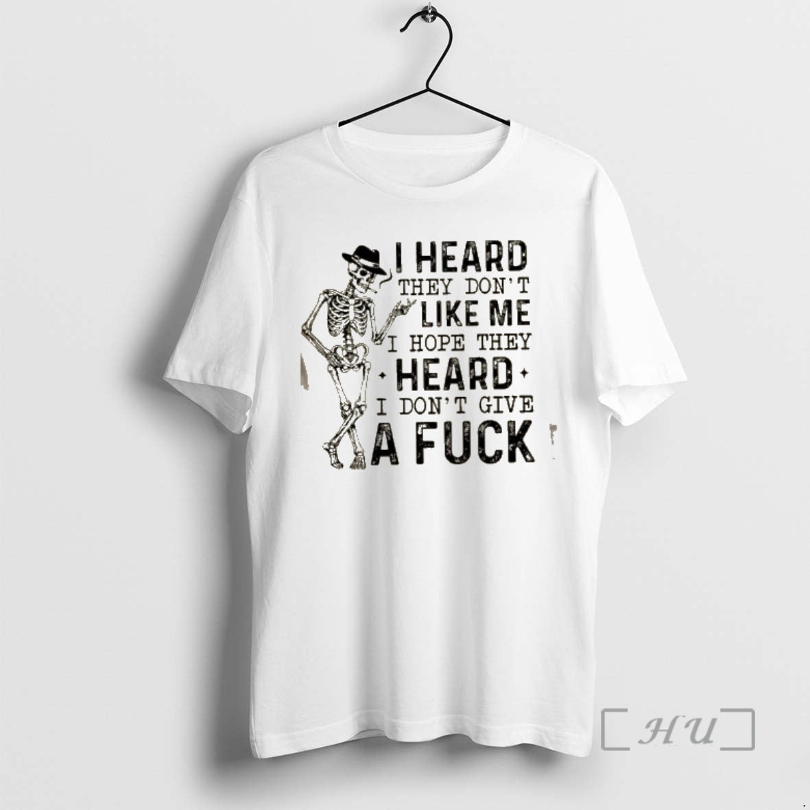 Officials Skeleton I Heard They Dont Like Me I Hope They Heard I Dont Give T-Shirts, Hoodie, Sweatshirt