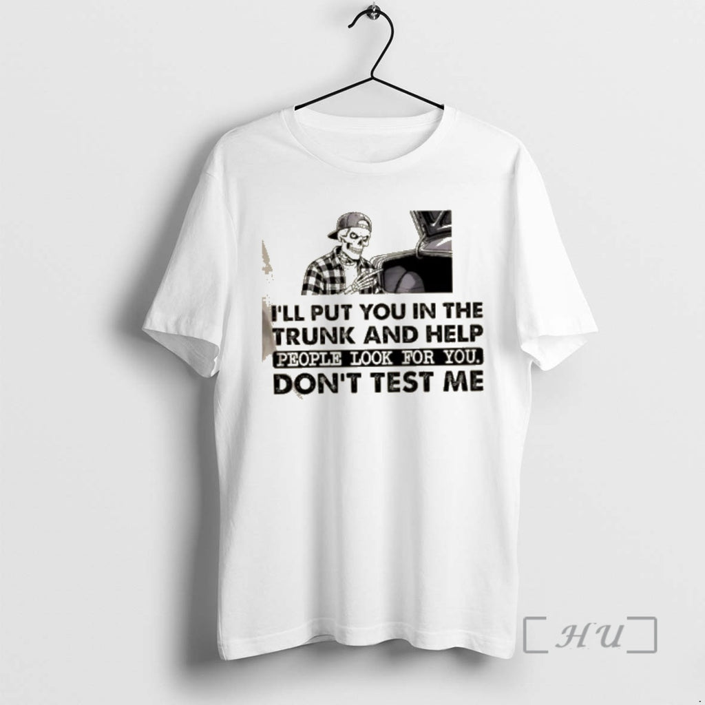 Officials Skeleton Ill Put You In The Trunk And Help People Look For You Dont T-Shirts, Hoodie, Sweatshirt