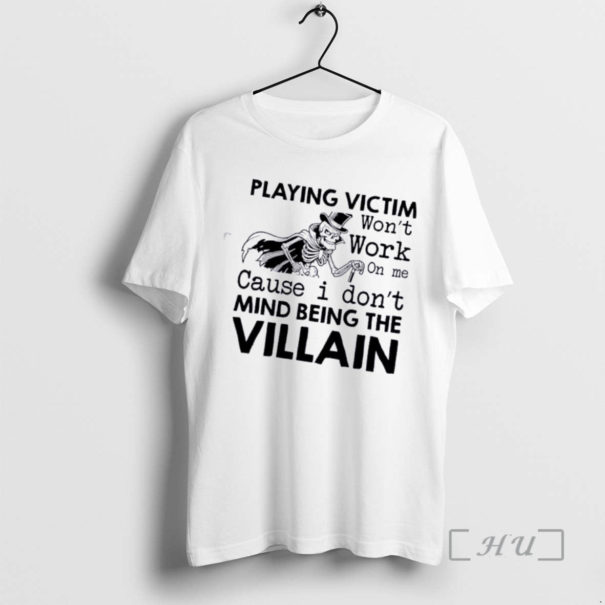 Officials Skeleton Playing Victim Wont Work On Me Cause I Dont Mind Being The Villain T-Shirts, Hoodie, Sweatshirt