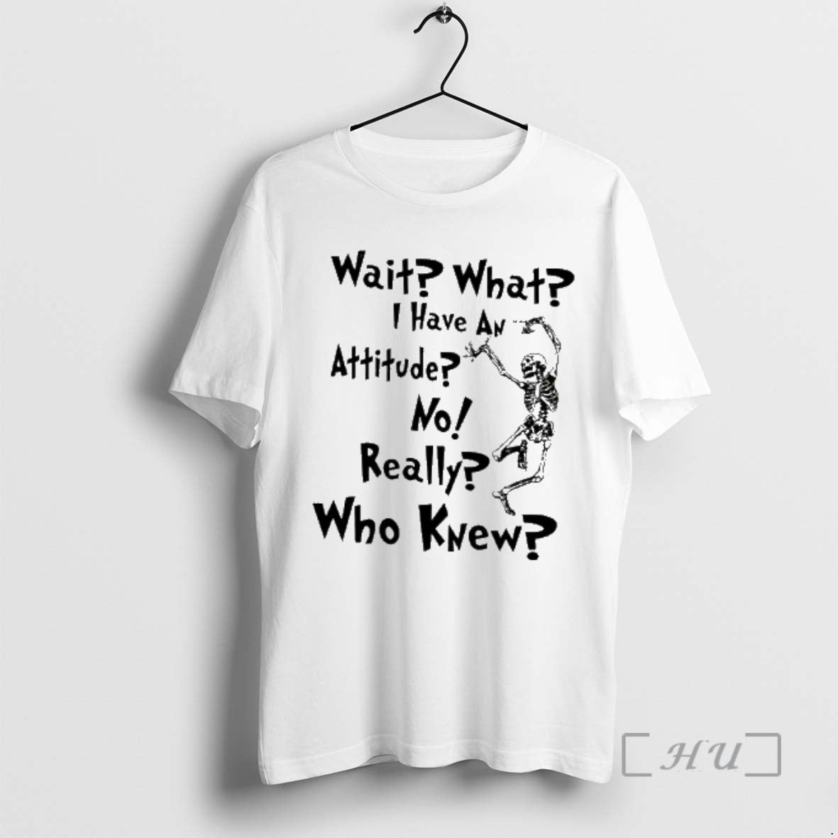 Officials Skeleton Wait What I Have An Attitude No Really Who Knew Premium T Shirts Hoodie, Sweatshirt | PrintMintTees.com