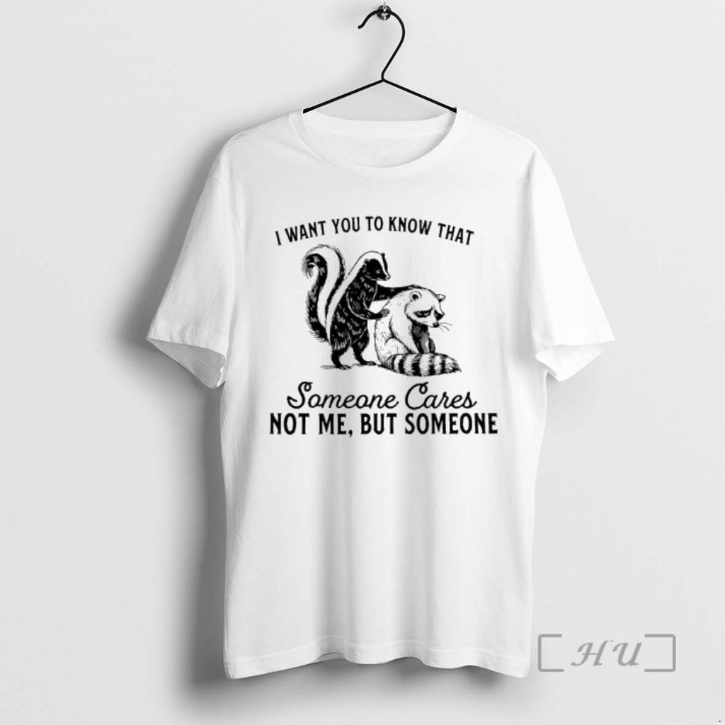 Officials Skunk And Raccoon I Want You To Know That Someone Cares Not Me But T-Shirts, Hoodie, Sweatshirt | PrintMintTees.com