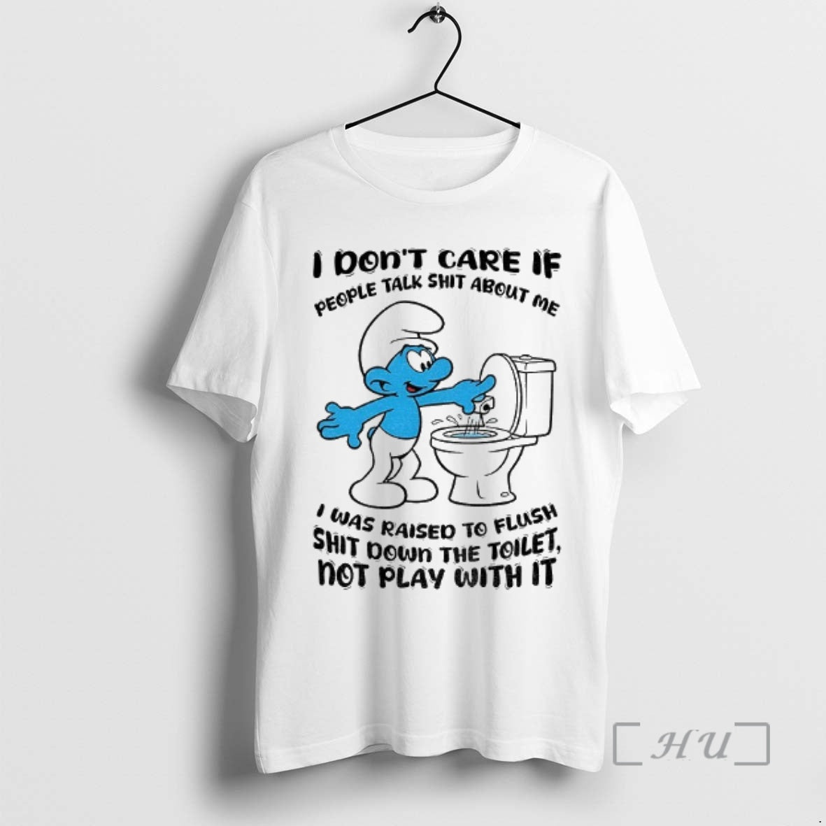 Officials Smurf I Dont Care If People Talk Shit About Me I Was To Flush T-Shirts, Hoodie, Sweatshirt | PrintMintTees.com