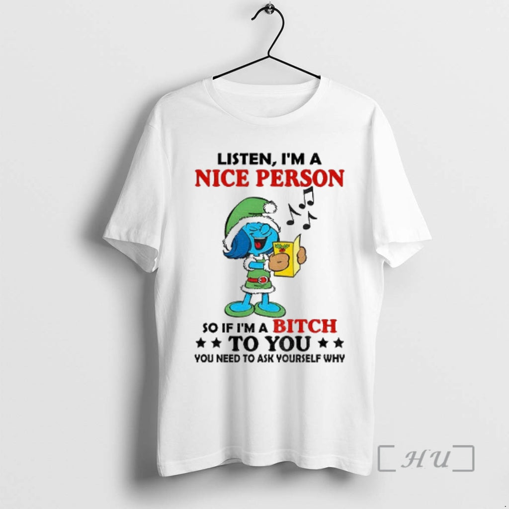 Officials Smurf Listen Im Nice Person So If Im Bitch You You T-Shirts, Hoodie, Sweatshirt