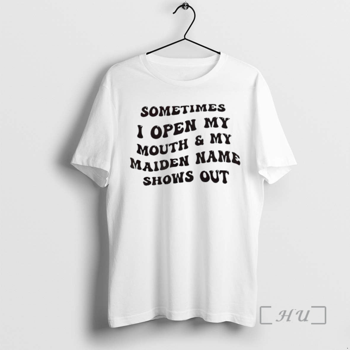 Officials Sometimes I Open My Mouth And My Maiden Name Shows Out Premium T Shirts Hoodie, Sweatshirt | PrintMintTees.com